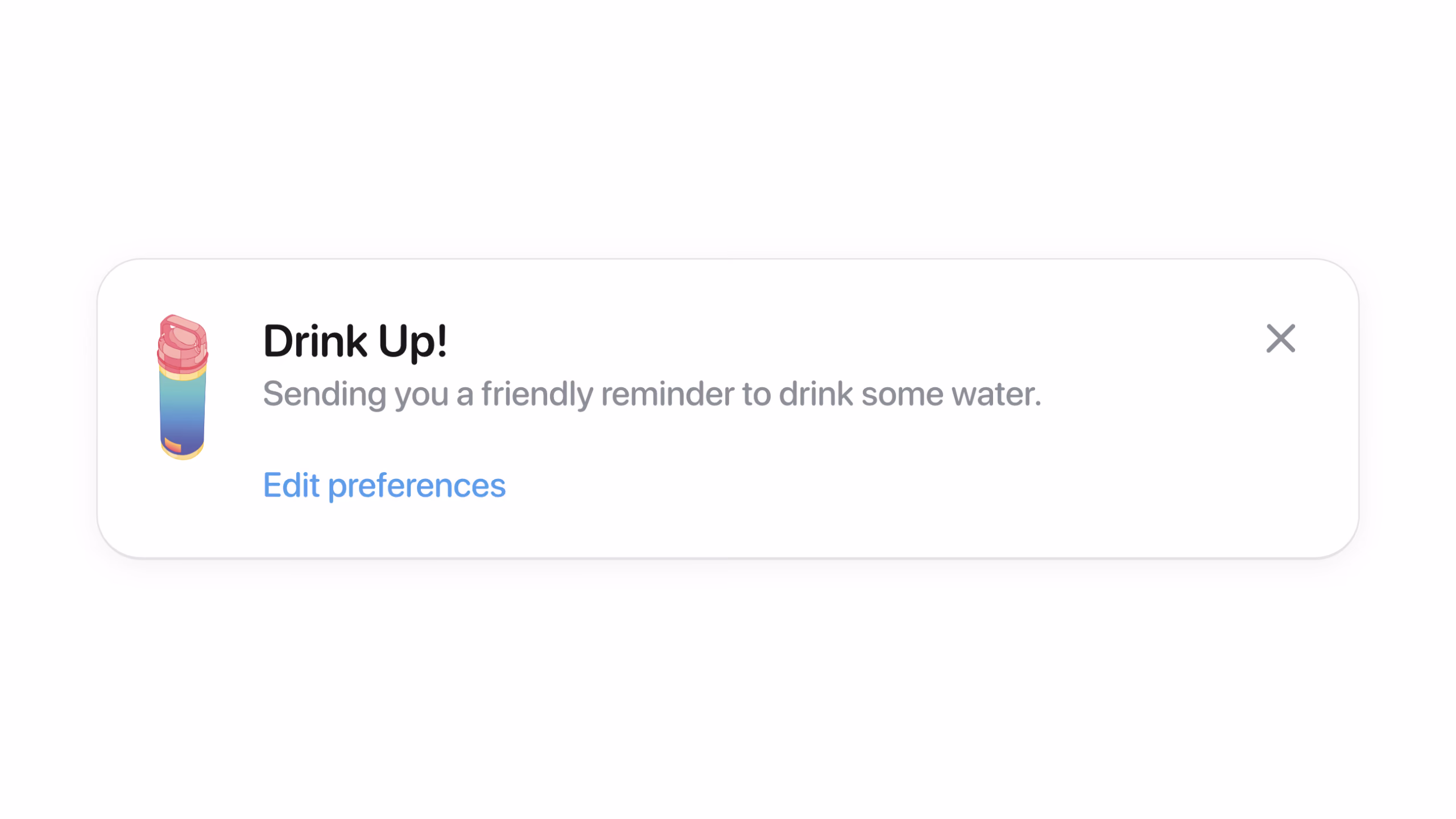 Drink’s notification with a rainbow bottle, “Drink Up!”, a friendly hydration reminder, and an Edit preferences link.